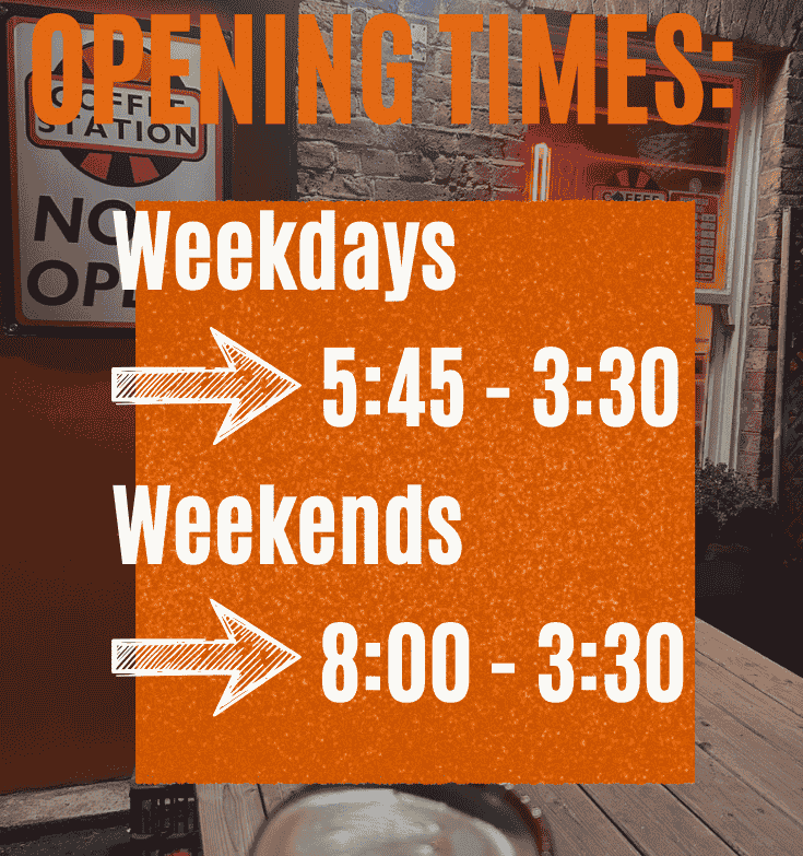 Coffee Station Deal Opening Hours Weekends from 8am Weekdays 5:45am